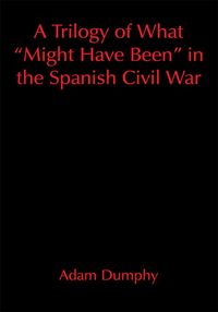 Produktbild: A Trilogy of What "Might Have Been" in the Spanish Civil War
