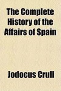 Produktbild: The Complete History of the Affairs of Spain
