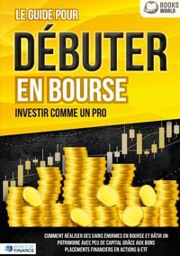 Produktbild: Le guide pour D&Eacute;BUTER EN BOURSE - Investir comme un pro