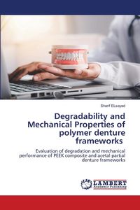 Produktbild: Degradability and Mechanical Properties of polymer denture frameworks