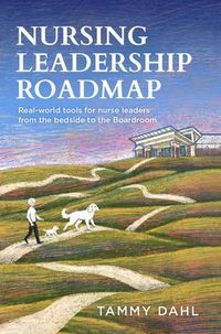 Produktbild: Nursing Leadership Roadmap: : Real-World Tools for Nurse Leaders from the Bedside to the Boardroom