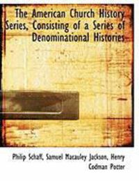 Produktbild: The American Church History Series, Consisting of a Series of Denominational Histories