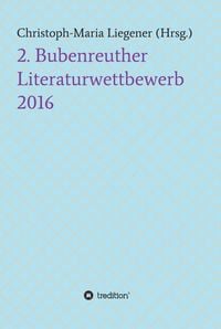 Produktbild: 2. Bubenreuther Literaturwettbewerb 2016