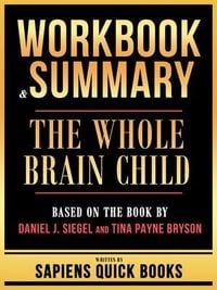 Produktbild: Workbook & Summary - The Whole Brain Child - Based On The Book By Daniel J. Siegel And Tina Payne Bryson