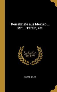 Produktbild: Reisebriefe aus Mexiko ... Mit ... Tafeln, etc.