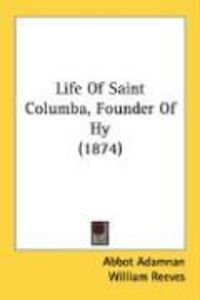 Produktbild: Life of Saint Columba, Founder of Hy (1874)