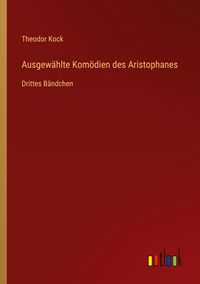 Produktbild: Ausgew&auml;hlte Kom&ouml;dien des Aristophanes