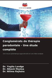 Produktbild: Conglom&eacute;rats de th&eacute;rapie parodontale - Une &eacute;tude compl&egrave;te