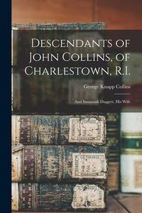 Produktbild: Descendants of John Collins, of Charlestown, R.I.: And Susannah Daggett, his Wife