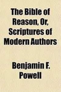 Produktbild: The Bible of Reason, Or, Scriptures of Modern Authors