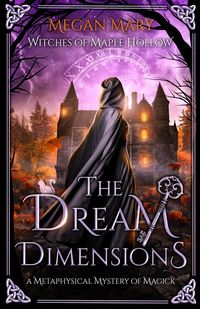 Produktbild: The Dream Dimensions: A Metaphysical Mystery of Magick (Witches of Maple Hollow, #3)