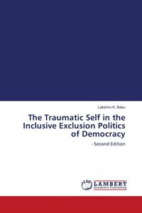Produktbild: The Traumatic Self in the Inclusive Exclusion Politics of Democracy
