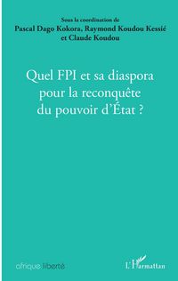 Produktbild: Quel FPI et sa diaspora pour la reconquete du pouvoir d'Etat ?