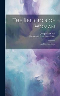 Produktbild: The Religion of Woman: An Historical Study