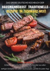 Produktbild: Das Gro&szlig;e Deutsche Kochbuch der Hausmannskost - Traditionelle Rezepte in Schwarz-Wei&szlig;