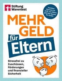 Produktbild: Mehr Geld f&uuml;r Eltern - Der Finanzplaner f&uuml;r Familien: Kapitalanlage, Altersvorsorge & Elternzeit-Tipps verst&auml;ndlich erkl&auml;rt