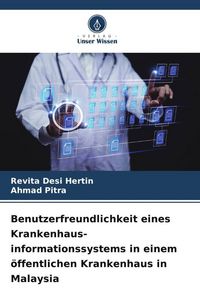 Produktbild: Benutzerfreundlichkeit eines Krankenhaus-informationssystems in einem &ouml;ffentlichen Krankenhaus in Malaysia