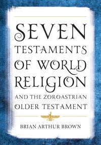 Produktbild: Seven Testaments of World Religion and the Zoroastrian Older Testament