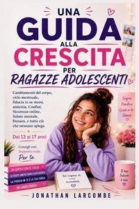 Produktbild: Una Guida Alla Crescita Per Ragazze Adolescenti