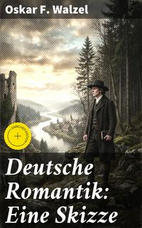 Produktbild: Deutsche Romantik: Eine Skizze