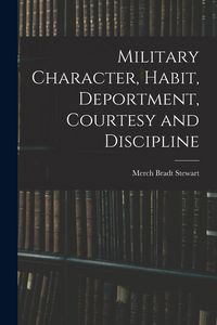 Produktbild: Military Character, Habit, Deportment, Courtesy and Discipline