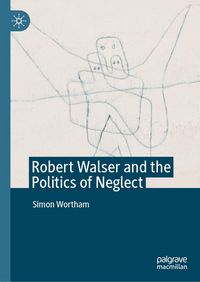 Produktbild: Robert Walser and the Politics of Neglect