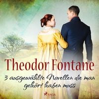 Produktbild: Theodor Fontane – 3 ausgewählte Novellen, die man gehört haben muss