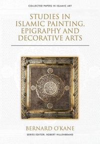 Produktbild: Studies in Islamic Painting, Epigraphy and Decorative Arts