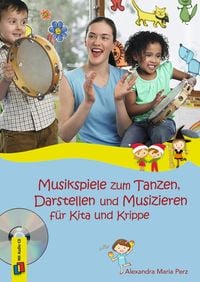 Produktbild: Musikspiele zum Tanzen, Darstellen und Musizieren f&uuml;r Kita und Krippe