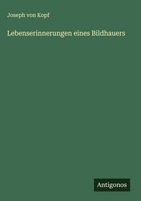 Produktbild: Lebenserinnerungen eines Bildhauers