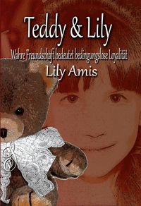 Bild vom Artikel Teddy & Lily, Wahre Freundschaft bedeutet bedingungslose Loyalität vom Autor Lily Amis