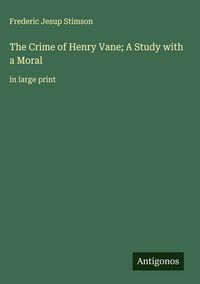 Produktbild: The Crime of Henry Vane; A Study with a Moral