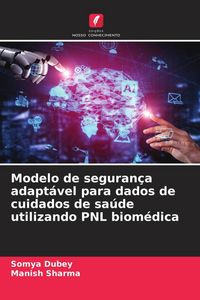 Produktbild: Modelo de seguran&ccedil;a adapt&aacute;vel para dados de cuidados de sa&uacute;de utilizando PNL biom&eacute;dica