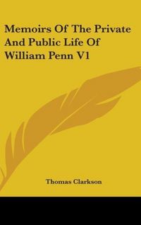 Produktbild: Memoirs Of The Private And Public Life Of William Penn V1