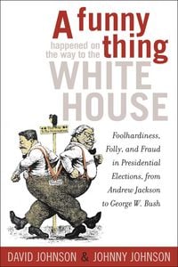 Produktbild: A Funny Thing Happened on the Way to the White House