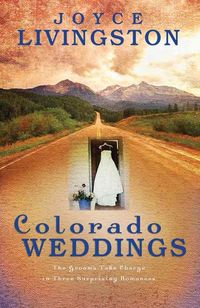 Produktbild: Colorado Weddings: The Grooms Take Charge in Three Surprising Romances