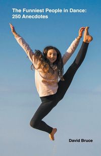 Produktbild: The Funniest People in Dance 250 Anecdotes