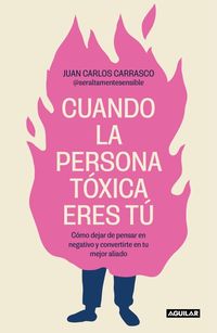 Produktbild: Cuando La Persona T&oacute;xica Eres T&uacute; C&oacute;mo Dejar de Pensar En Negativo Y Convertirte En Tu Mejor Aliado / When You Are the Toxic One
