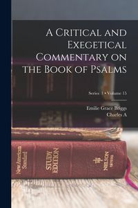 Produktbild: A Critical and Exegetical Commentary on the Book of Psalms; Volume 15; Series 1
