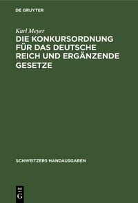 Produktbild: Die Konkursordnung f&uuml;r das Deutsche Reich und erg&auml;nzende Gesetze