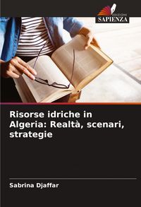 Produktbild: Risorse idriche in Algeria: Realt&agrave;, scenari, strategie
