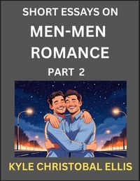 Produktbild: Men-Men Romance (Part 2)- Short Essays on MM Romance, Exploring Dynamics of Homosexual Love Relationship