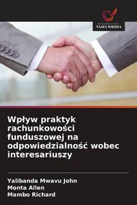 Produktbild: Wp&iquest;yw praktyk rachunkowo&iquest;ci funduszowej na odpowiedzialno&iquest;&iquest; wobec interesariuszy