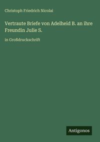 Produktbild: Vertraute Briefe von Adelheid B. an ihre Freundin Julie S.