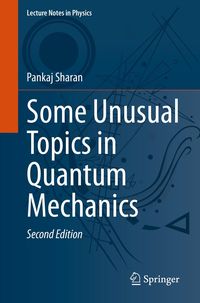 Bild vom Artikel Some Unusual Topics in Quantum Mechanics vom Autor Pankaj Sharan