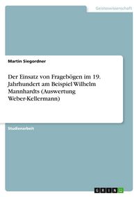 Produktbild: Der Einsatz von Frageb&ouml;gen im 19. Jahrhundert am Beispiel Wilhelm Mannhardts (Auswertung Weber-Kellermann)