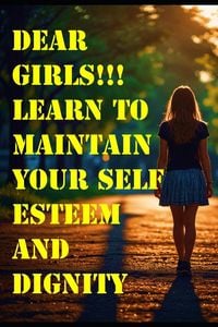 Produktbild: Dear girls !!! learn to maintain your self-esteem and dignity