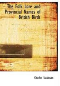 Produktbild: The Folk Lore and Provincial Names of British Birds