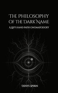 Produktbild: The Philosophy of the Dark Name: A Left-Hand Path Onomatodoxy