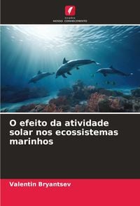 Produktbild: O efeito da atividade solar nos ecossistemas marinhos